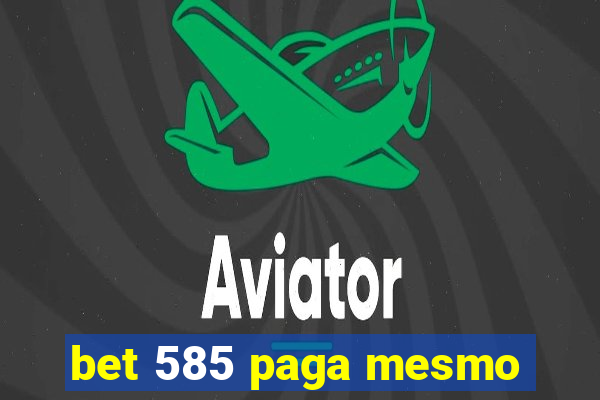 bet 585 paga mesmo